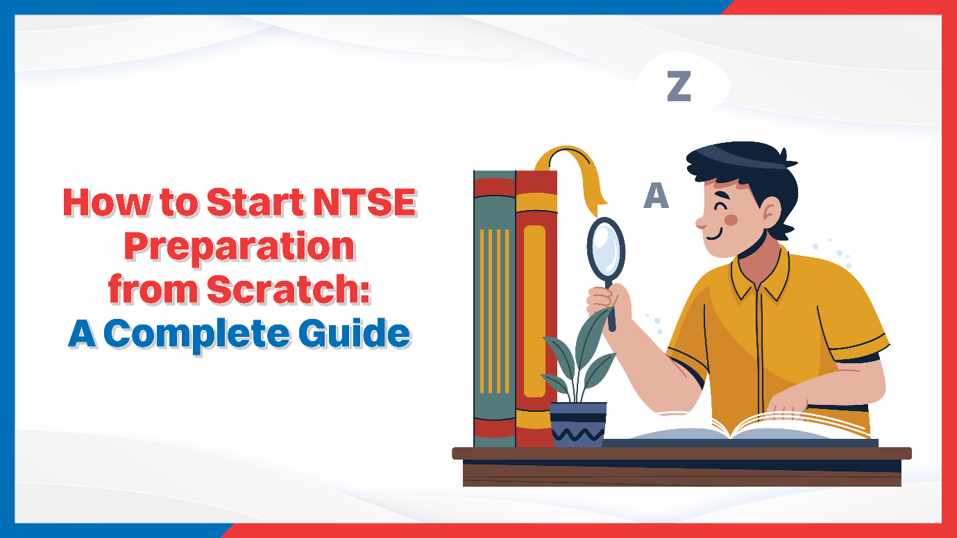 How to Start NTSE Preparation from Scratch A Complete Guide.png